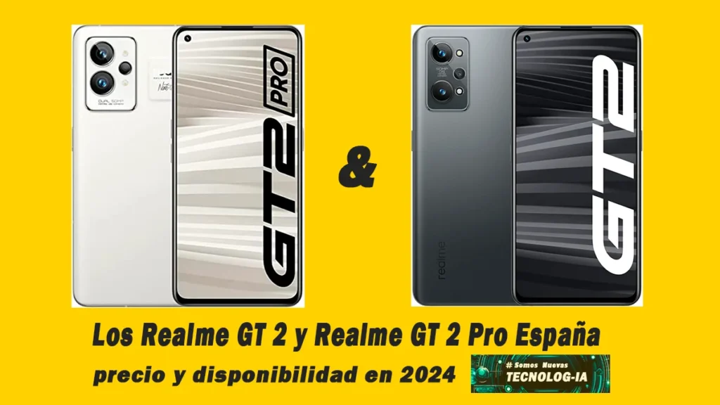 Los Realme GT 2 y Realme GT 2 Pro España